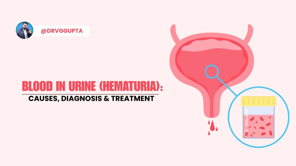 Blood In Urine (Hematuria): Causes, Diagnosis, and Treatment Options